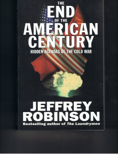 9780684817743: The End of the American Century: Hidden Agendas of the Cold War