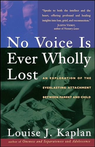 Beispielbild fr NO VOICE IS EVER WHOLLY LOST: An Explorations of the Everlasting Attachment Between Parent and Child zum Verkauf von Wonder Book