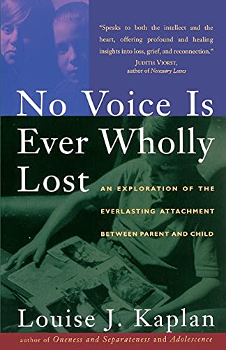Stock image for NO VOICE IS EVER WHOLLY LOST: An Explorations of the Everlasting Attachment Between Parent and Child for sale by Wonder Book