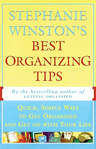 Imagen de archivo de STEPHANIE WINSTON'S BEST ORGANIZING TIPS : Quick, Simple Ways to Get Organized and Get on with Your Life a la venta por SecondSale