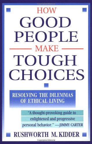 Stock image for How Good People Make Tough Choices: Resolving the Dilemmas of Ethical Living for sale by Gulf Coast Books