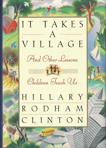 Stock image for It Takes a Village, and Other Lessons Children Teach Us Clinton, Hillary Rodham for sale by Mycroft's Books