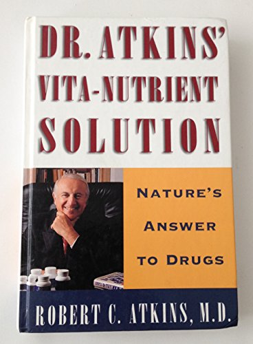 Imagen de archivo de Dr. Atkins' Vita-Nutrient Solution: Nature's Answer to Drugs a la venta por Gulf Coast Books