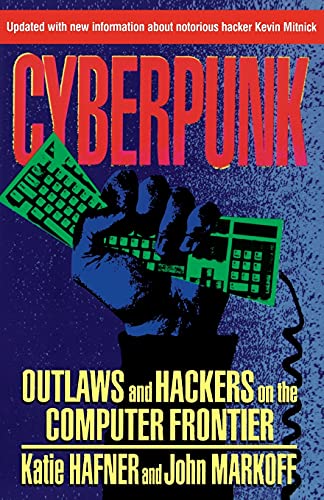 CYBERPUNK: Outlaws and Hackers on the Computer Frontier, Revised (9780684818627) by Katie Hafner; John Markoff