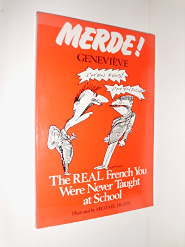 Imagen de archivo de Merde! The Real French You Were Never Taught at School a la venta por Wrigley Books