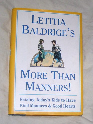 Beispielbild fr LETITIA BALDRIGES MORE THAN MANNERS : Raising Today's Kids to Have Kind Manners and Good Hearts zum Verkauf von BookHolders