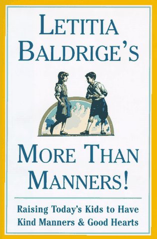 Imagen de archivo de LETITIA BALDRIGES MORE THAN MANNERS : Raising Today's Kids to Have Kind Manners and Good Hearts a la venta por BookHolders