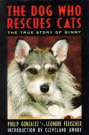 Stock image for The dog who rescues cats: The true story of Ginny for sale by ThriftBooks-Dallas