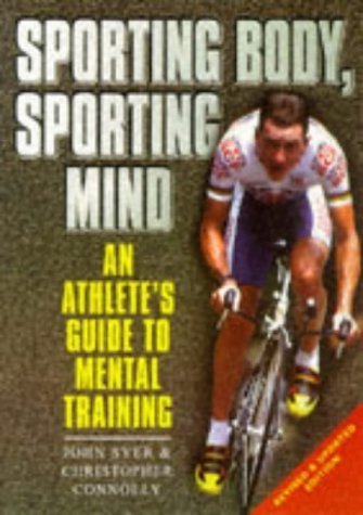 Beispielbild fr Sporting Body, Sporting Mind: Athlete's Guide to Mental Training zum Verkauf von AwesomeBooks