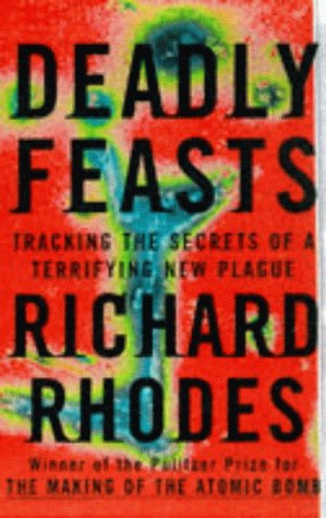 9780684819501: Deadly Feasts : Tracking the Secrets of a Terrifying New Plague