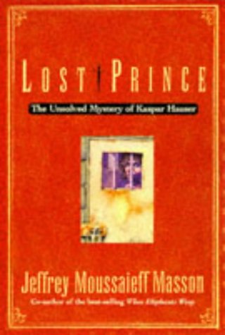 9780684821139: Lost Prince: Unsolved Mystery of Kaspar Hauser