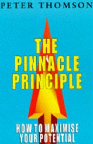 Beispielbild fr The Pinnacle Principle: Six Key Steps to Personal Success and Fulfilment zum Verkauf von WorldofBooks