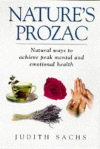 Stock image for Nature's Prozac: Natural Therapies and Techniques to Rid Yourself of Anxiety,Depression,Panic Attacks and Stress for sale by Victoria Bookshop