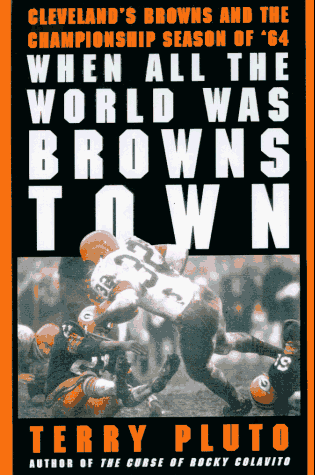 Stock image for When All the World Was Browns Town: Cleveland's Browns and the Championship Season of '64 for sale by ZBK Books