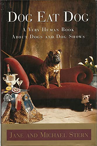 Beispielbild fr DOG EAT DOG: A Very Human Book About Dogs and Dog Shows zum Verkauf von Wonder Book