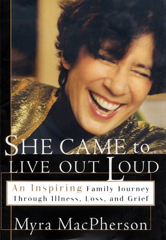 Imagen de archivo de She Came to Live Out Loud: An Inspiring Family Journey Through Illness, Loss, and Grief a la venta por Wonder Book