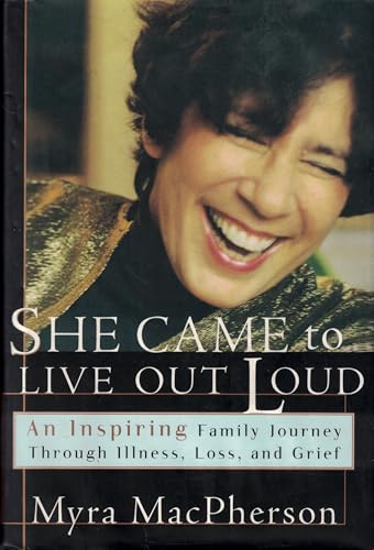 9780684822648: She Came to Live Out Loud: An Inspiring Family Journey Through Illness, Loss, and Grief