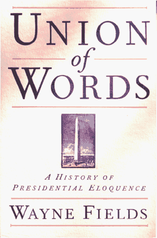 Stock image for Union of Words : A History of Presidential Eloquence for sale by Better World Books