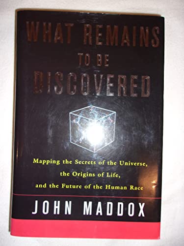 Beispielbild fr What Remains to be Discovered: Mapping the Secrets of the Universe, the Origins of Life, and the Future of the Human Race zum Verkauf von WorldofBooks