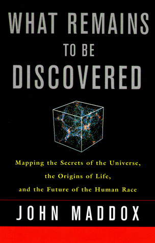 9780684822921: What Remains to be Discovered: Mapping the Secrets of the Universe, the Origins of Life, and the Future of the Human Race