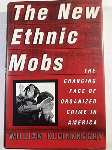 Beispielbild fr The New Ethnic Mobs : The Changing Face of Organized Crime in America zum Verkauf von Better World Books