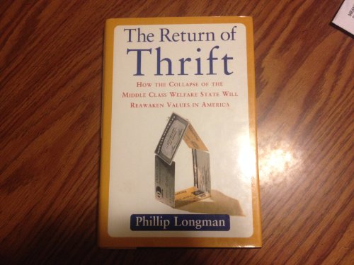 Stock image for RETURN OF THRIFT: How the Collapse of the Middle Class Welfare State Will Reawaken Values in Americs for sale by Wonder Book