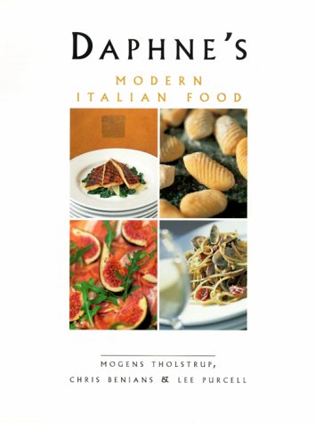 Daphne's: Modern Italian Food (9780684823706) by Tholstrup, Mogens; Benians, Chris; Purcell, Lee; Keating, Sheila