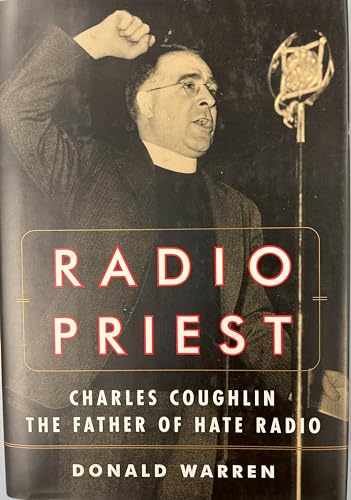 Beispielbild fr Radio Priest : Charles Coughlin, the Father of Hate Radio zum Verkauf von Better World Books