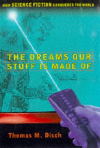 Stock image for The Dreams Our Stuff Is Made Of : How Science Fiction Conquered the World for sale by Better World Books: West