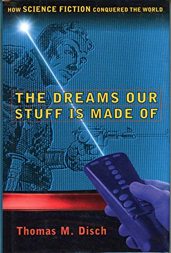 Stock image for The DREAMS OUR STUFF IS MADE OF: HOW SCIENCE FICTION CONQUERED THE WORLD for sale by Once Upon A Time Books