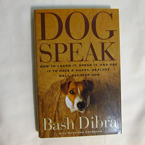 Stock image for Dogspeak: How to Learn It, Speak It, and Use It to Have a Happy, Healthy, Well-Behaved Dog for sale by ThriftBooks-Atlanta