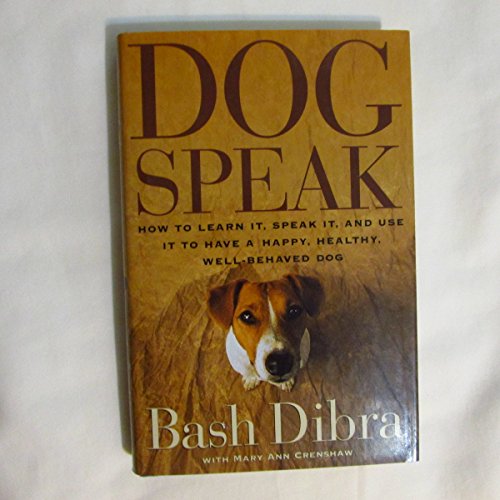 9780684824178: Dogspeak: How to Learn It, Speak It, and Use It to Have a Happy, Healthy, Well-Behaved Dog