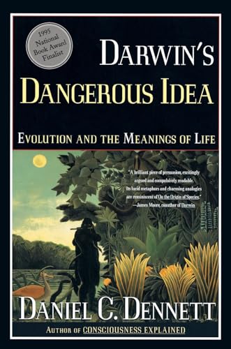 DARWIN'S DANGEROUS IDEA: EVOLUTION AND THE MEANINGS OF LIFE - Daniel C. Dennett