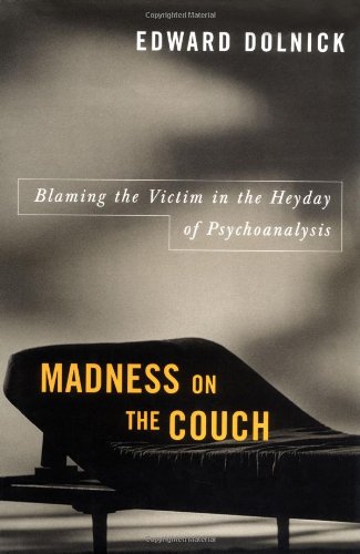 Imagen de archivo de Madness on the Couch: Blaming the Victim in the Heyday of Psychoanalysis a la venta por Half Price Books Inc.