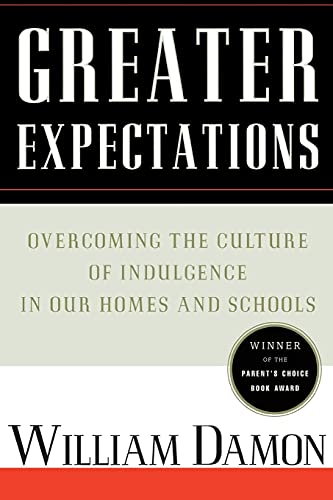 Greater Expectations: Overcoming the Culture of Indulgence in Our Homes and Schools Free Press, 1...