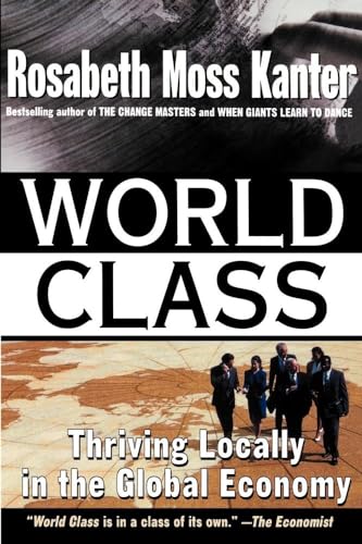 World Class: Thriving Locally in the Global Economy (9780684825229) by Kanter, Rosabeth Moss