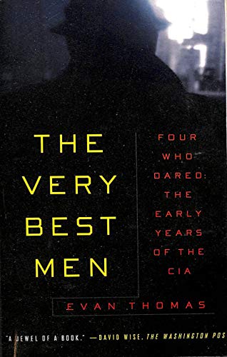 Beispielbild fr The Very Best Men: Four Who Dared: The Early Years of the CIA zum Verkauf von Wonder Book