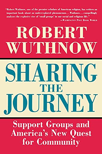 Beispielbild fr Sharing the Journey : Support Groups and the Quest for a New Community zum Verkauf von Better World Books