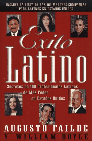 Exito latino: secretos de 100 professionales latinos de mÃ¡s poder en Estados Unidos (9780684826295) by Failde, Augusto