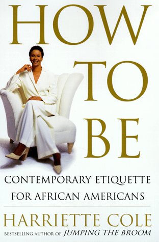 9780684826455: How to Be: A Guide to Contemporary Living for African Americans