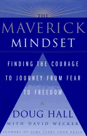 Imagen de archivo de The Maverick Mindset: Finding the Courage to Journey from Fear to Freedom a la venta por SecondSale