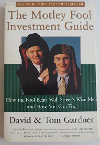 Beispielbild fr The Motley Fool Investment Guide: How the Fools Beat Wall Street's Wise Men and How You Can Too zum Verkauf von Wonder Book