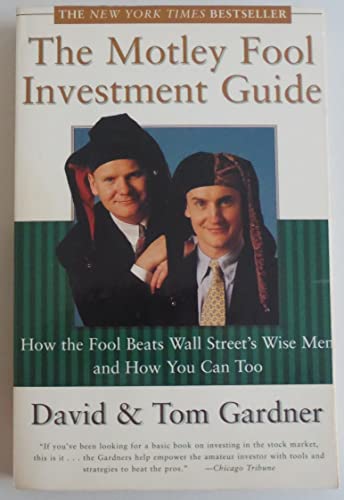 Imagen de archivo de The Motley Fool Investment Guide: How the Fools Beat Wall Street's Wise Men and How You Can Too a la venta por SecondSale