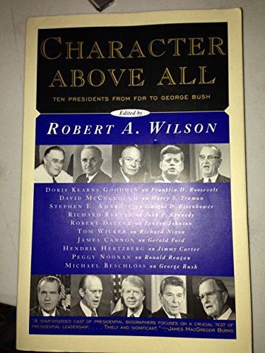 Imagen de archivo de Character above All : Ten Presidents from FDR to George Bush a la venta por Better World Books