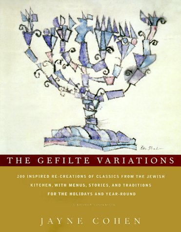 Stock image for The Gefilte Variations: 200 Inspired Recreations Of Classics From The Jewish Kitchen With Menus Stories Cohen, Jayne for sale by Aragon Books Canada