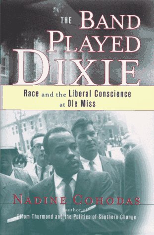 Imagen de archivo de The Band Played Dixie : Race and the Liberal Conscience at Ole Miss a la venta por Better World Books