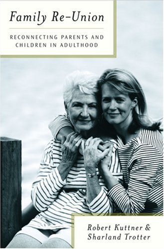 Stock image for Family Re-Union : Reconnecting Parents and Children in Adulthood for sale by Better World Books