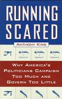 Running Scared: Why America's Politicians Campaign Too Much and Govern Too Little