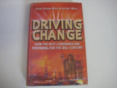 Stock image for Driving Change : How the Best Companies Are Preparing for the 21st Century for sale by Better World Books