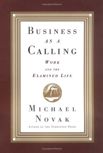 Business as a Calling: Work and the Examined Life (9780684827483) by Novak, Michael